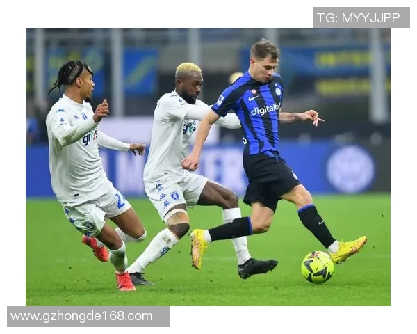 国际米兰对阵恩波利精彩直播全程回顾与分析 国际米兰对阵恩波利精彩直播全程回顾与分析